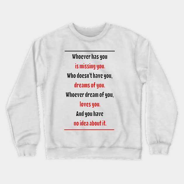 Whoever dreams of you, loves you Crewneck Sweatshirt by fantastic-designs